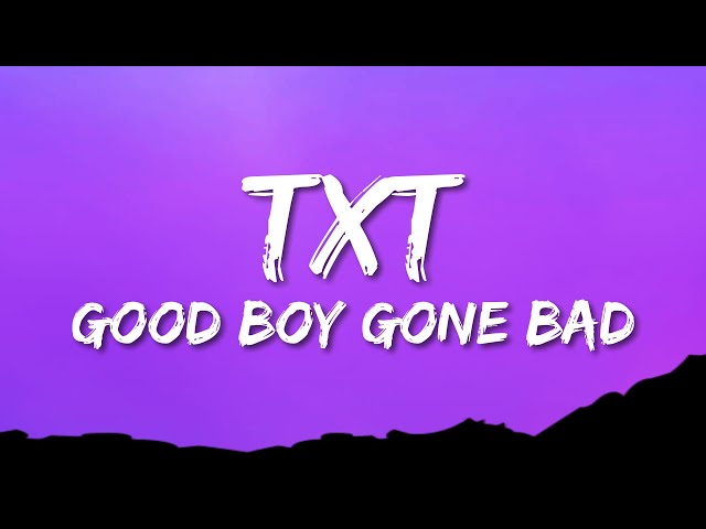 TXT - Good Boy Gone Bad (Lyrics) (투모로우바이투게더 Good Boy Gone Bad 가사) class=