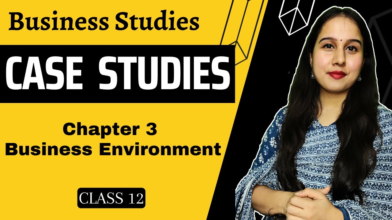 Chap 3 Case studies of Business Environment Class 12 Business Chap 3 Case studies of Business Environment Class 12 Business