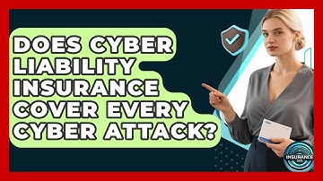 Does Cyber Liability Insurance Cover Every Cyber Attack? - InsuranceGuide360.com