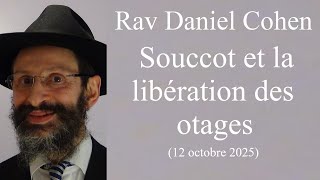 Rav Daniel Cohen - Souccot Et La Libération Des Otages