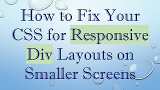 How to Fix Your CSS for Responsive Div Layouts on Smaller Screens