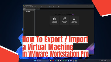 How To Export / Import a Virtual Machine in VMware Workstation Pro