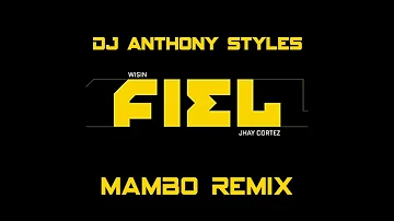 Wisin Fiel ft Jhay Cortez (Dj Anthony Styles Mambo Remix 2022)