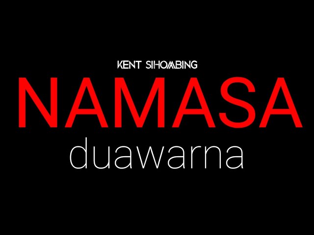 Namasa....Kent Sihombing Dua Warna class=