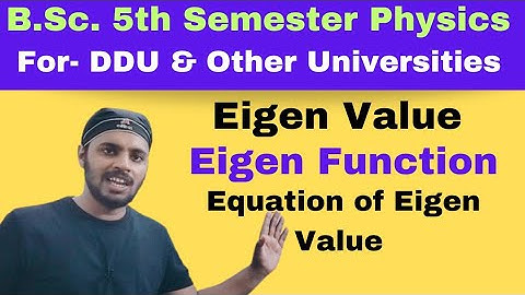 Eigen Value and Eigen Function|Quantum Mechanics|Unit 2|Lec 1| BSc|Physics|5th Sem|All Universities