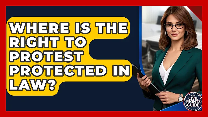 Where Is The Right To Protest Protected In Law? - Your Civil Rights Guide