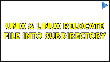 Unix & Linux: Relocate file into subdirectory