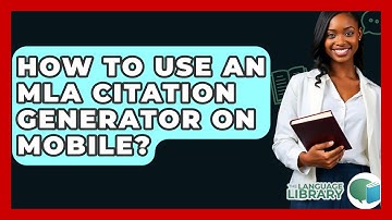 How To Use An MLA Citation Generator On Mobile? - The Language Library