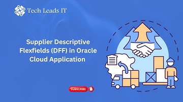 Supplier Descriptive Flexfields (DFF) in Oracle Fusion Cloud Application - Tech Leads IT
