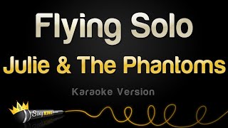 Julie and The Phantoms - Flying Solo (Karaoke Version)