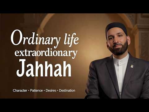 Ordinary life, extraordinary Jannah — character, patience & controlling desires