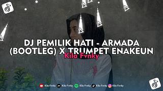 DJ PEMILIK HATI - ARMADA (BOOTLEG) X TRUMPET ENAKEUN - Kila Fvnky Viral TikTok 2026 !!