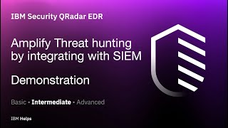 QRadar EDR: Amplify Threat hunting by integrating with SIEM - Demonstration