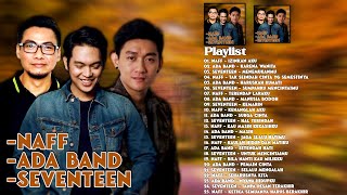 Naff, Ada Band, Seventeen [Full Album] 25 Hits Lagu Pop Indonesia Terbaik dan Terpopuler Saat Ini