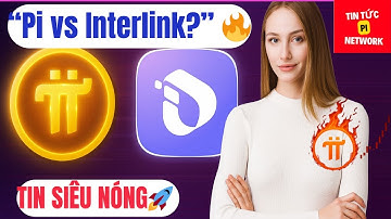 🔥 Pi Network mới nhất: Chọn Pi an toàn hay Interlink đột phá?