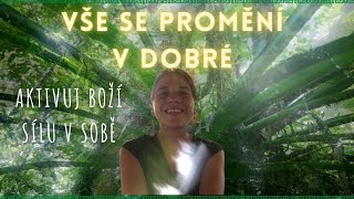 Vše se v dobré obrátí - Aktivujte boží sílu v sobě