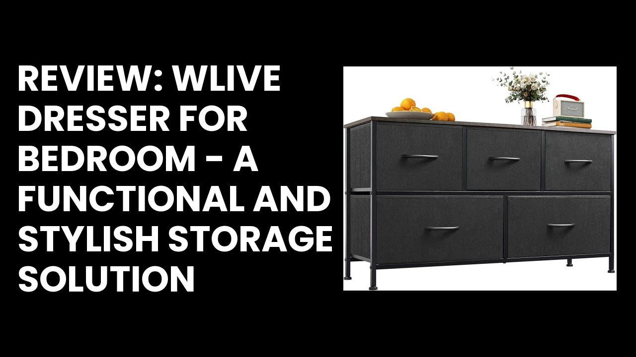 Review WLIVE Dresser for Bedroom A Functional and Stylish Storage