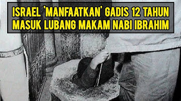 Kejanggalan yang Dialami Mika Gadis Israel Saat Berada Dalam Lubang Makam Nabi Ibrahim