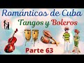 ROMANTICOS DE CUBA, Magnificos Boleros famosos Tangos, Recueros de nuestra Vida, RELAX