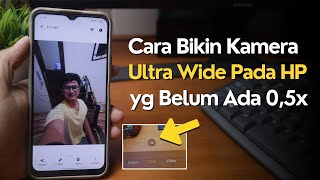 Cara Membuat Kamera Ultra Wide 0,5X Di Semua Hp Android