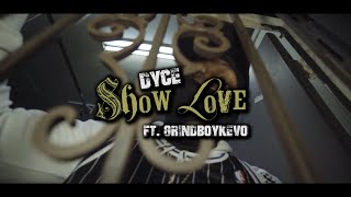 Dyce Ft. GrindBoyKevo - Show Love (Official Music Video)