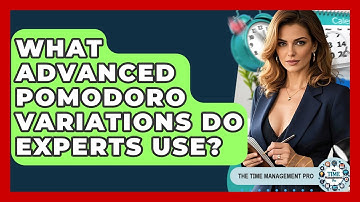 What Advanced Pomodoro Variations Do Experts Use? - The Time Management Pro