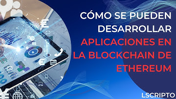 Cómo se pueden desarrollar aplicaciones en la blockchain de Ethereum