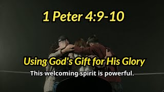 1 Peter 4:9-10 - Using God's Gift for His Glory