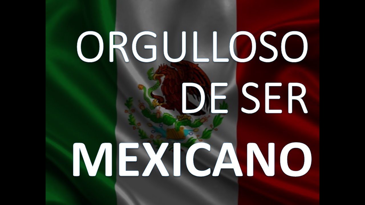 ORGULLOSO DE SER MEXICANO - YouTube