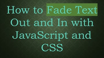How to Fade Text Out and In with JavaScript and CSS