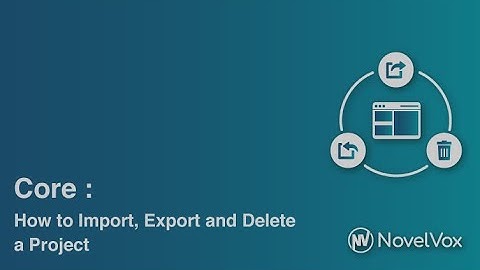 02 Core: How to Import, Export and Delete a project (FGD for Cisco Finesse)