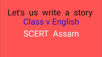 SCERT Assam Class v English Lesson No 5 Let