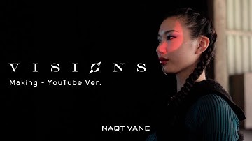 VISIONS Music Video (Artist Only Ver.) Making Digest / NAQT VANE