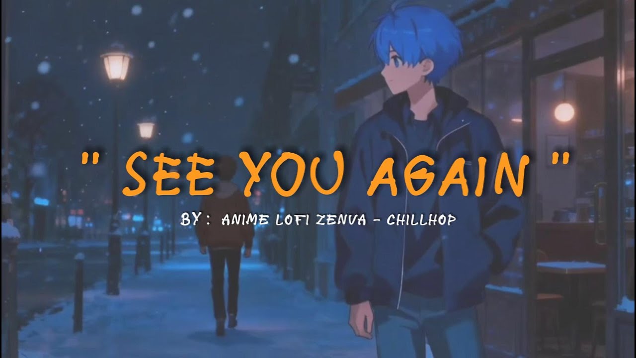 Zenva Lofi – see you again - chillhop | Cozy Anime Mix (1 Hour Loop)