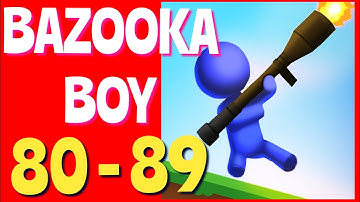 Bazooka Boy Levels: 80,81,82,83,84,85,86,87,88,89