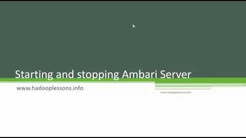Starting and  stopping  ambari server