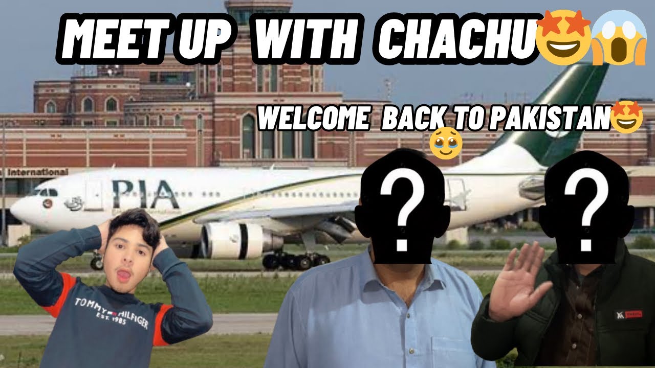 Pakistan Chachu R Meet-up with Chachu🤩😱🫶🏻 Welcome Back to Pakistan after a long time 🕰️🤩 ...