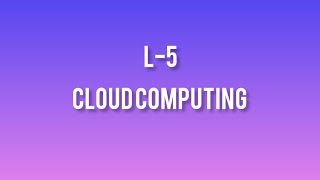 L-5|cloud computing|cluster computing |cloud computing |pros&cons |btech cse kuk uni