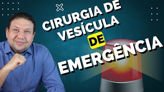 CIRURGIA DE PEDRA NA VESÍCULA DE EMERGÊNCIA. QUANDO OPERAR DE URGÊNCIA A PEDRA NA VESÍCULA ?