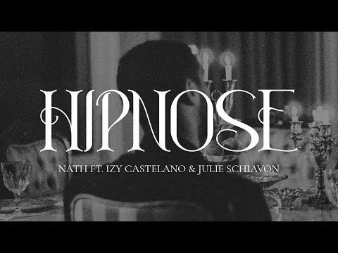 NATH - Hipnose ft. Izy Castelano & Julie Schiavon (Clipe Oficial)