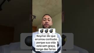 Neymar diz que arrumou confusão porque sua vida está sem graça, longe das farras #futebol #brasil