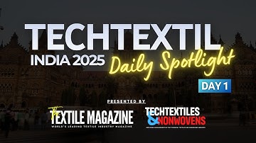 TECHTEXTIL INDIA 2025 Daily Spotlight | Innovations, Insights & Industry Leaders