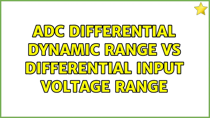 ADC differential dynamic range vs Differential input voltage range