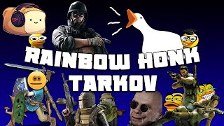 RAINBOW HONK: Tarkov