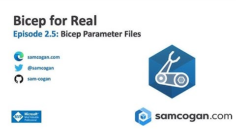 Bicep For Real Episode 2.5: Bicep Parameter Files