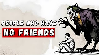 If You Have Few or No Friends, You Probably Have These 6 Rare Traits