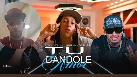 Gatillero 23 X El Rapper RD X Bujía Lirical - Tu Dandole Amor (