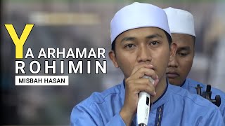 Ya Arhamarrohimin || Ahbaabul Musthofa || Misbah Hasan