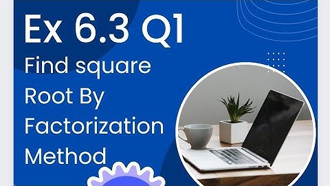 Exercise 6.3 part 1 (1) "FIND  SQUARE ROOT BY FACTORIZATION METHOD " Unit 6 Class 9 KPK BOARD