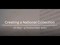 Creating a National Collection - 28 May - 4 September 2021